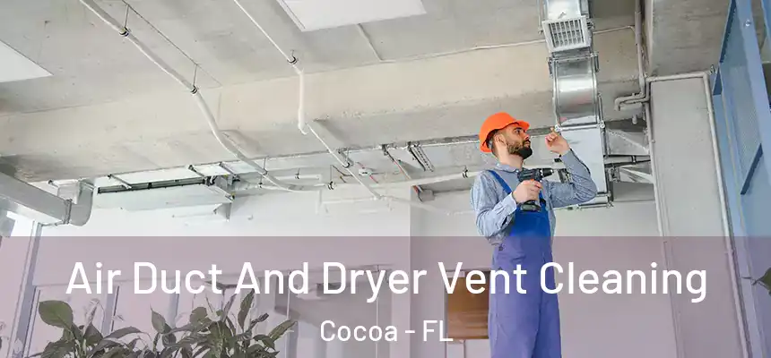  Air Duct And Dryer Vent Cleaning Cocoa - FL