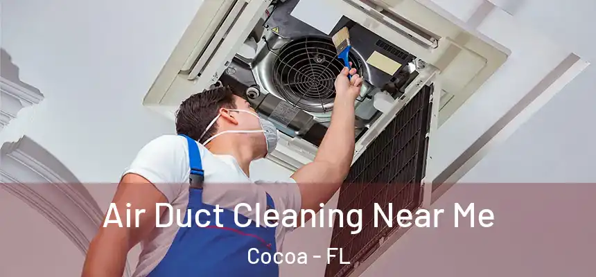 Air Duct Cleaning Near Me Cocoa - FL