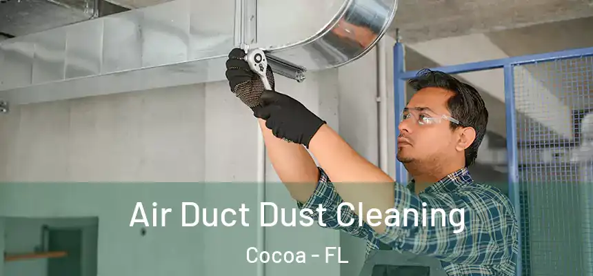  Air Duct Dust Cleaning Cocoa - FL