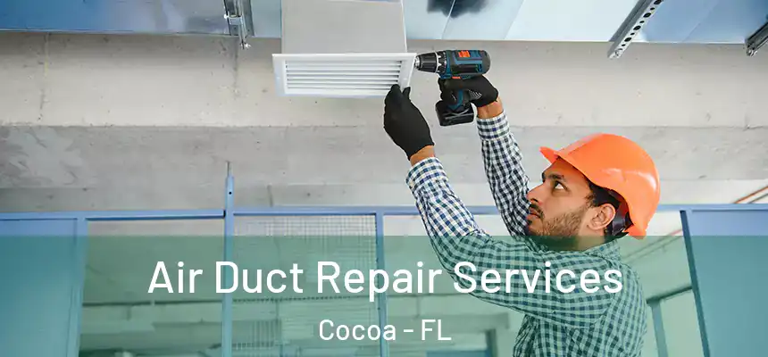  Air Duct Repair Services Cocoa - FL