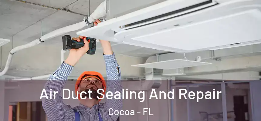  Air Duct Sealing And Repair Cocoa - FL
