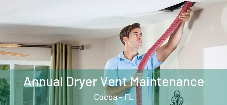  Annual Dryer Vent Maintenance Cocoa - FL