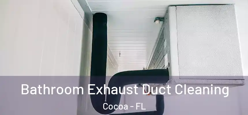  Bathroom Exhaust Duct Cleaning Cocoa - FL