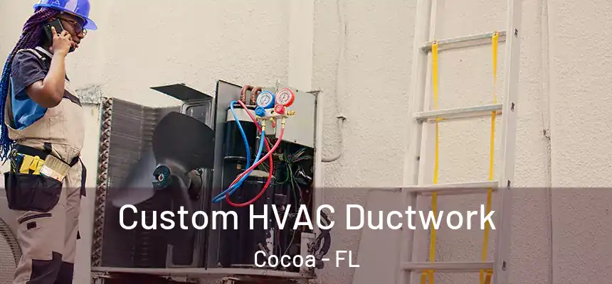 Custom HVAC Ductwork Cocoa - FL