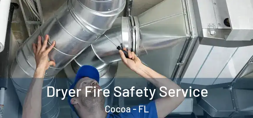 Dryer Fire Safety Service Cocoa - FL