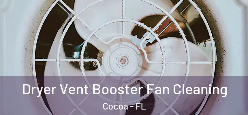 Dryer Vent Booster Fan Cleaning Cocoa - FL
