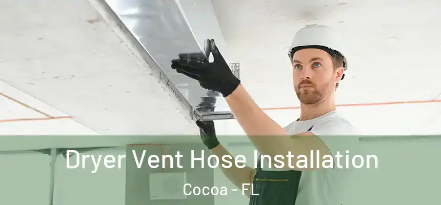 Dryer Vent Hose Installation Cocoa - FL