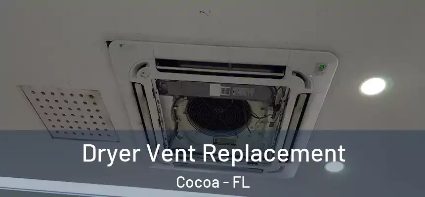 Dryer Vent Replacement Cocoa - FL