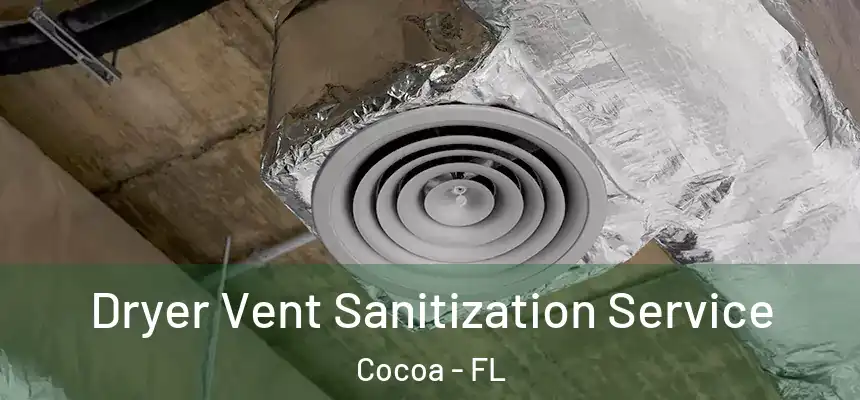 Dryer Vent Sanitization Service Cocoa - FL