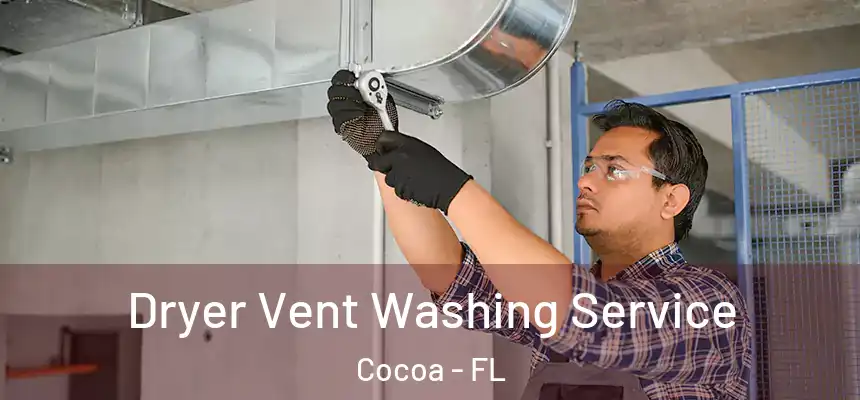 Dryer Vent Washing Service Cocoa - FL