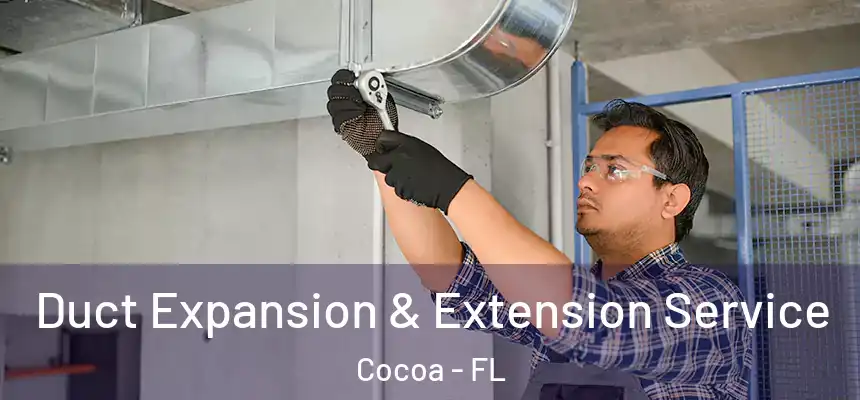 Duct Expansion & Extension Service Cocoa - FL