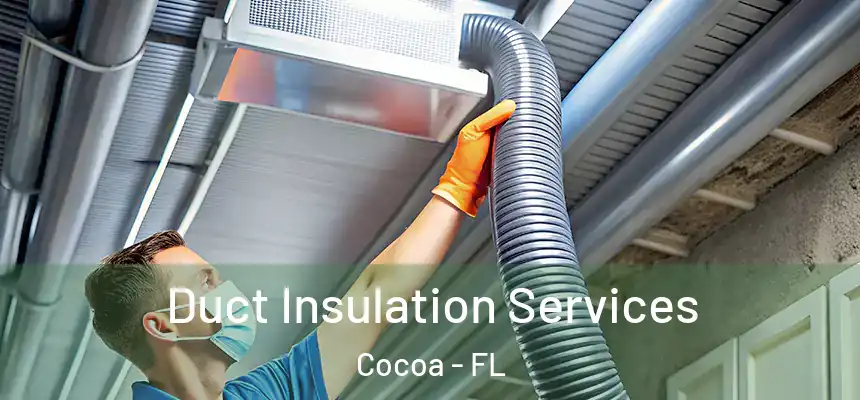 Duct Insulation Services Cocoa - FL