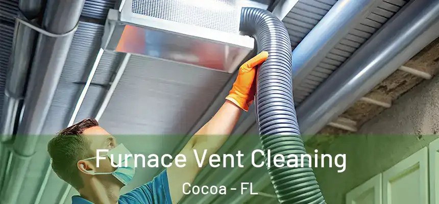 Furnace Vent Cleaning Cocoa - FL