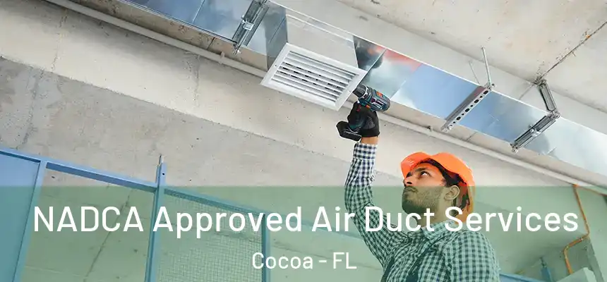  NADCA Approved Air Duct Services Cocoa - FL