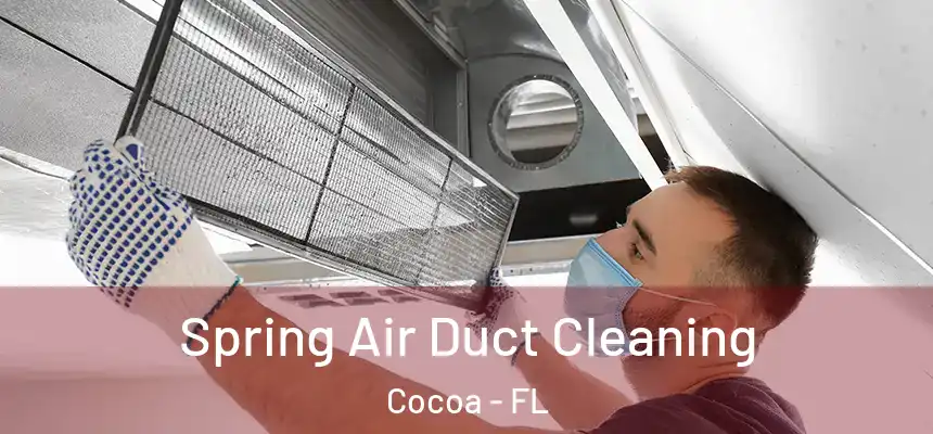 Spring Air Duct Cleaning Cocoa - FL
