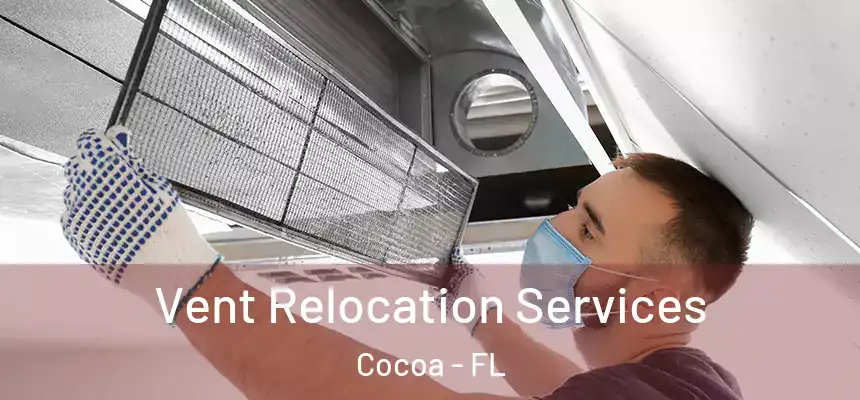 Vent Relocation Services Cocoa - FL